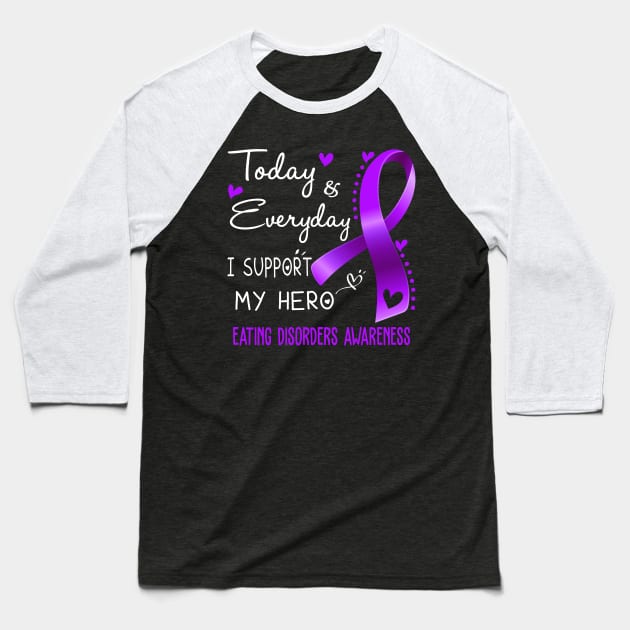 Today and Everyday I Support My Hero Eating disorders Awareness Support Eating disorders Warrior Gifts Baseball T-Shirt by ThePassion99